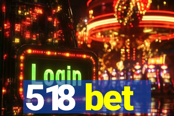 518 bet